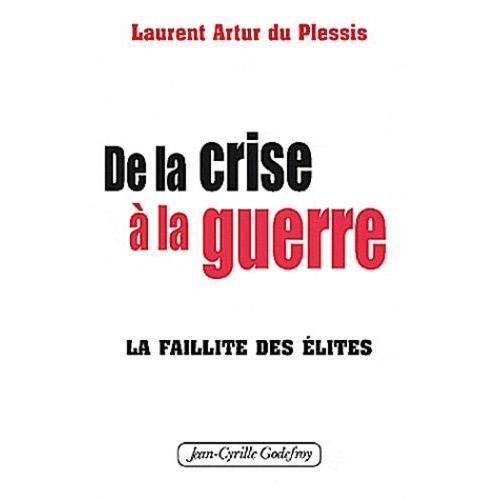 De La Crise À La Guerre - La Faillite Des Élites