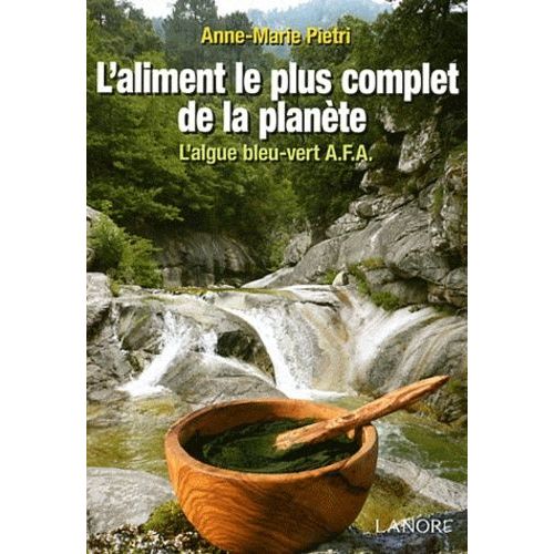 L'aliment Le Plus Complet De La Planète - L'algue Bleu-Vert Afa