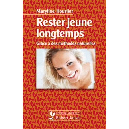 Rester Jeunes Longtemps Grâce À Des Méthodes Naturelles