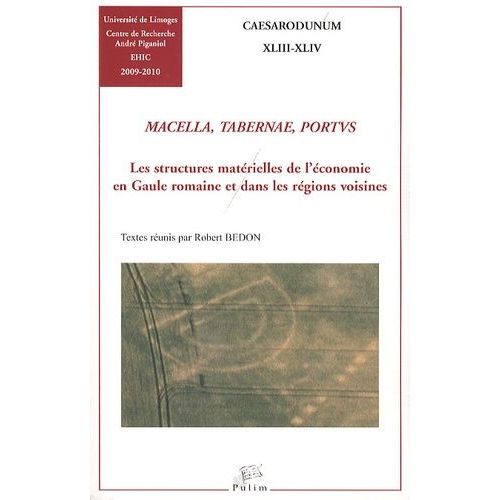 Macellum, Taberna, Portus - Les Structures Matérielles De L'économie En Gaule Romaine Et Dans Les Régions Voisines