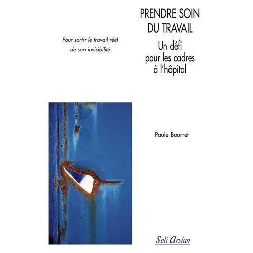 Prendre Soin Du Travail - Un Défi Pour Les Cadres À L'hôpital