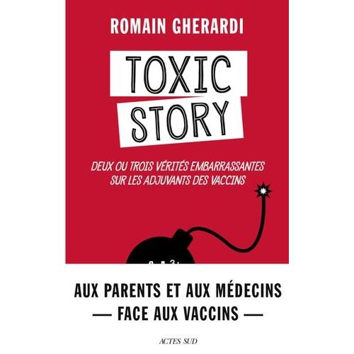 Toxic Story - Deux Ou Trois Vérités Embarrassantes Sur Les Adjuvants Des Vaccins