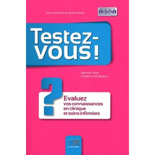Testez-Vous ! - Evaluez Vous Connaissance En Clinique Et Soins Infirmiers