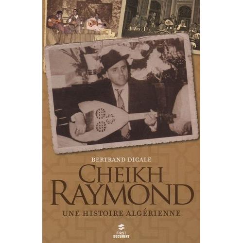 Cheikh Raymond - Une Histoire Algérienne