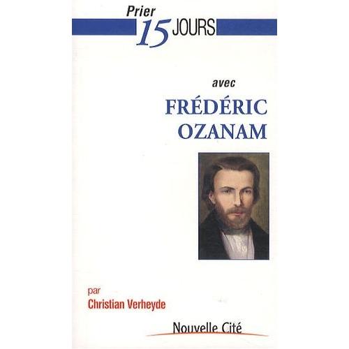 Prier 15 Jours Avec Frédéric Ozanam