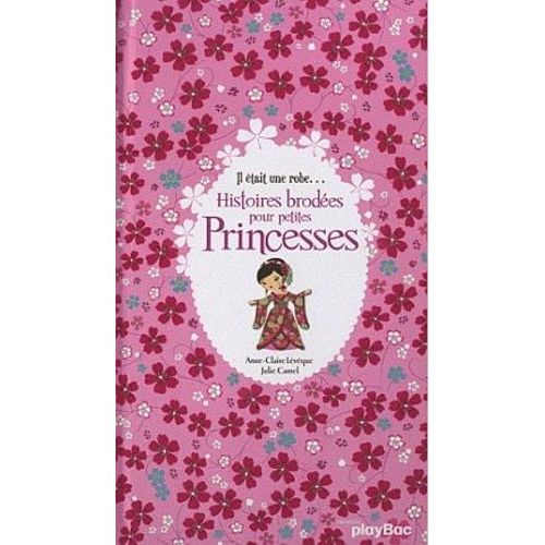 Il Était Une Robe - Histoires Brodées Pour Petites Princesses