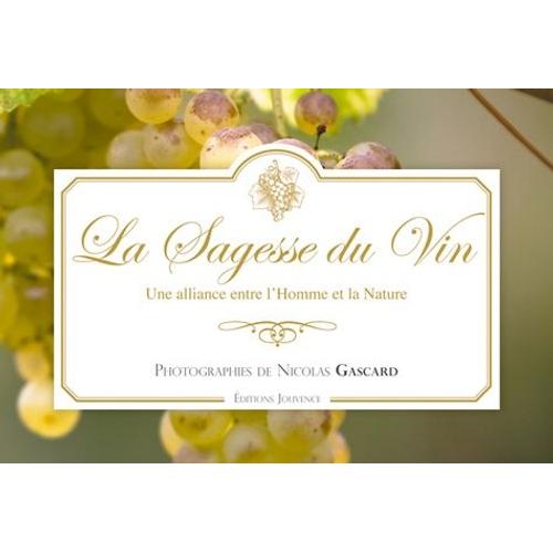 La Sagesse Du Vin - Une Alliance Entre L'homme Et La Nature