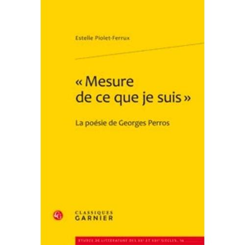 Mesure De Ce Que Je Suis - La Poésie De Georges Perros