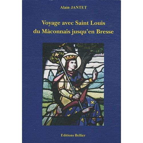 Voyage Avec Saint Louis Du Mâconnais Jusqu'en Bresse