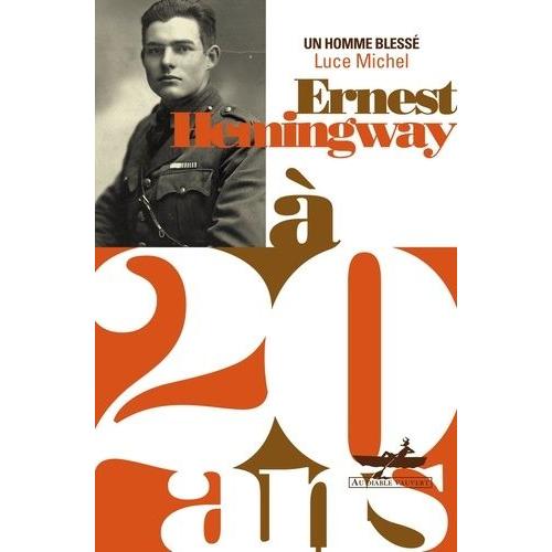 Ernest Hemingway À 20 Ans - Un Homme Blessé