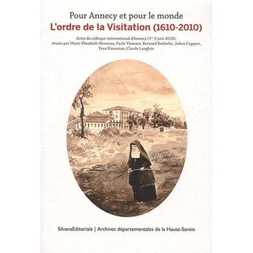 L'ordre De La Visitation (1610-2010) - Pour Annecy Et Pour Le Monde
