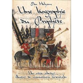 Une Biographie Du Prophète - Un Récit Abrégé, Illustré De Miniatures Orientales