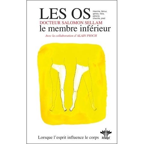 Lorsque L'esprit Influence Le Corps - Volume 10, Psychosomatique Clinique De L'appareil Ostéo-Articulaire, Le Membre Inférieur