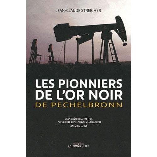 Les Pionniers De L'or Noir De Pechelbronn