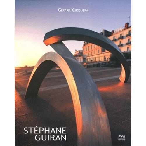 Stéphane Guiran - Chemin De Sculptures 2001-2011