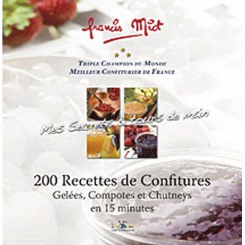 200 Recettes De Confitures - Gelées, Compotes Et Chutneys En 15 Minutes