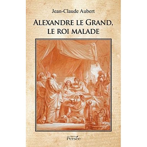 Alexandre Le Grand, Le Roi Malade