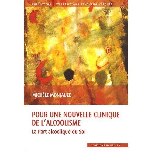 Pour Une Nouvelle Clinique De L'alcoolisme - La Part Alcoolique Du Soi