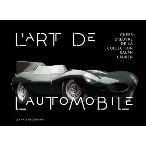 L'art De L'automobile - Chefs-D'oeuvre De La Collection Ralph Lauren