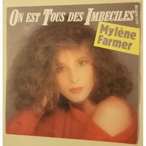 On Est Tous Des Imbéciles - 45 Tours ( Mylène Farmer )