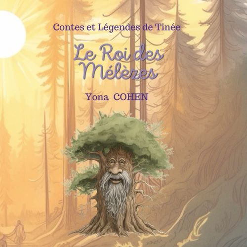Le Roi Des Mélèzes (Les Contes Et Légendes De Tinées) (French Edition)