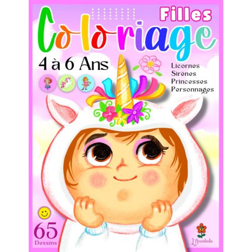 Coloriage 4, 5 Et 6 Ans Filles: Livre De Coloriages Pour Enfants Avec 65 Dessins Au Format Xxl À Colorier. Coloriez Des Magnifiques Licornes, Sirènes, Princesses Et Autres Personnages (French Edition)