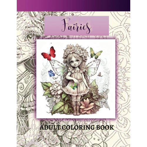 Fairies Enchanting Whimsical Fairy Adult Coloring Book: Escape To A Fairy Tale World Coloring Book With Intricate Designs For Fairy Tale Lovers ... Stress-Relieving Coloring Book For Adults)