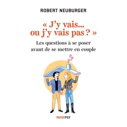 J'y Vais - Ou J'y Vais Pas ? - Les Questions À Se Poser Avant De Se Mettre En Couple