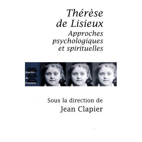 Thérèse De Lisieux - Approches Psychologiques Et Spirituelles