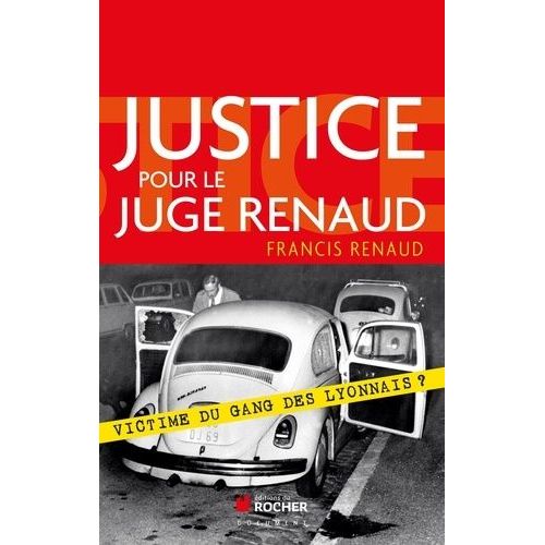 Justice Pour Le Juge Renaud - Victime Du Gang Des Lyonnais ?