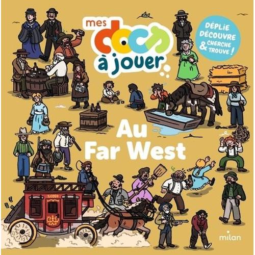 Au Far West - Déplie, Découvre, Cherche Et Trouve !