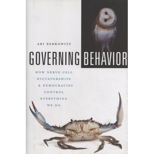 Governing Behavior - How Nerve Cell Dictatorships And Democraties Control Everything We Do