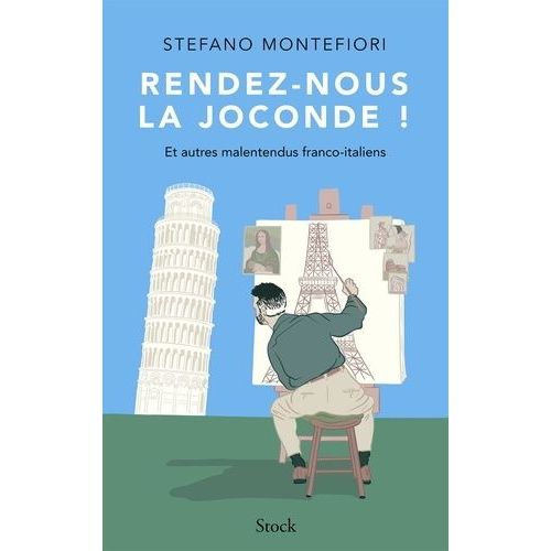 Rendez-Nous La Joconde ! - Et Autres Malentendus Franco-Italiens
