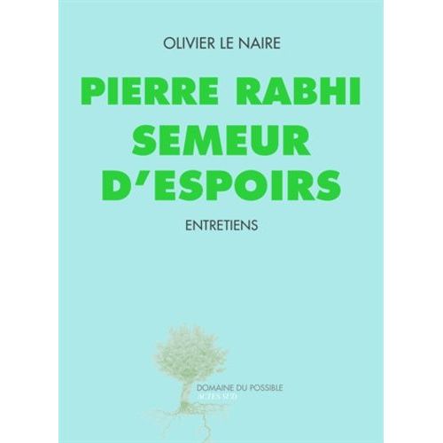 Pierre Rabhi, Semeur D'espoirs