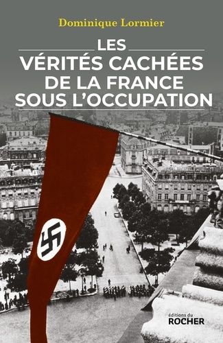 Les Vérités Cachées De La France Sous L'occupation