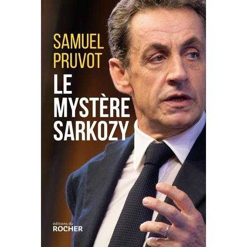 Le Mystère Sarkozy - Les Religions, Les Valeurs Et Les Femmes