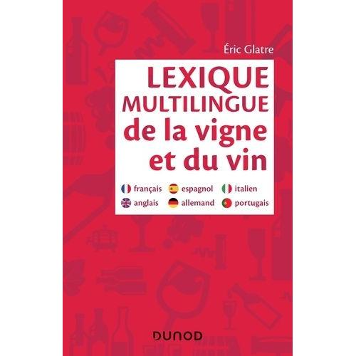 Lexique Multilingue De La Vigne Et Du Vin - Français, Anglais, Allemand, Espagnol, Italien, Portugais