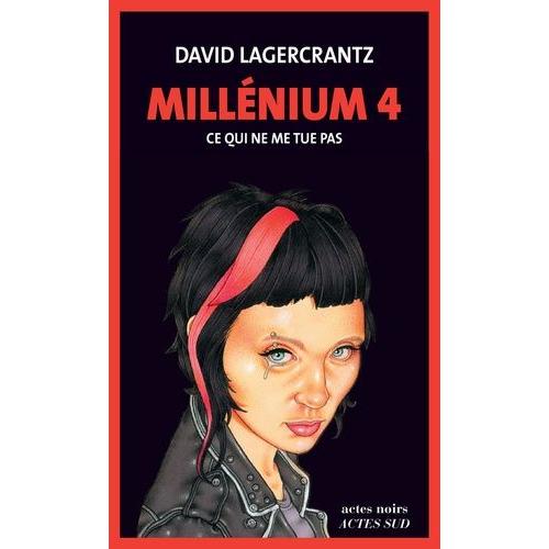 Millénium Tome 4 - Ce Qui Ne Me Tue Pas