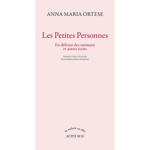 Les Petites Personnes - En Défense Des Animaux Et Autres Écrits