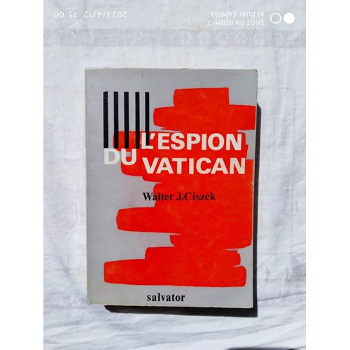 Walter J. Ciszek, L'espion Du Vatican, Vingt-Trois D'activité D'un Jésuite Américain En Russie Soviétique, Editions Salvator, Mulhouse, 1967
