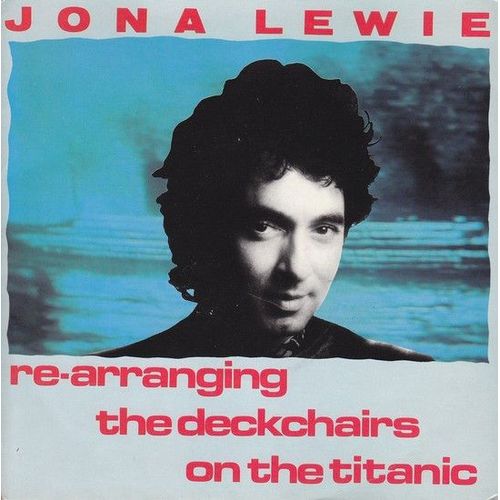 Jona Lewie "Re-Arranging The Deckchairs On The Titanic" (45t)