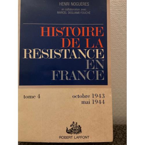 Histoire De La Résistance En France, Tome 4, Octobre 1943 Mai 1944