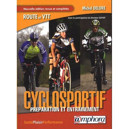 Le Cyclosportif, Route Et Vtt - Préparation Et Entraînement