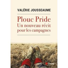 Plouc Pride - Un Nouveau Récit Pour Les Campagnes