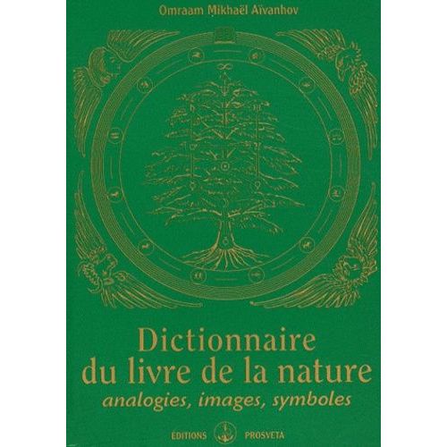 Dictionnaire Du Livre De La Nature - Analogies, Images, Symboles