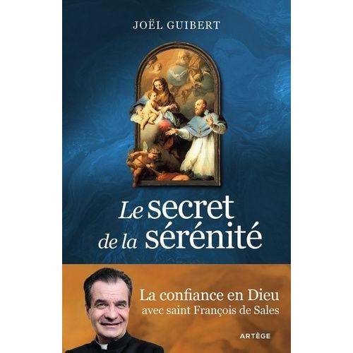 Le Secret De La Sérénité - La Confiance En Dieu Avec Saint François De Sales