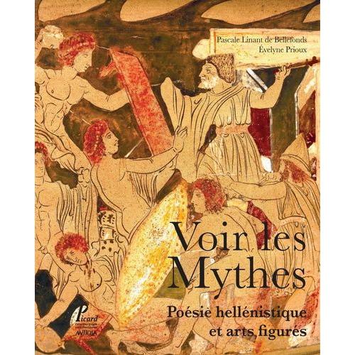 Voir Les Mythes - Poésie Hellénistique Et Arts Figurés