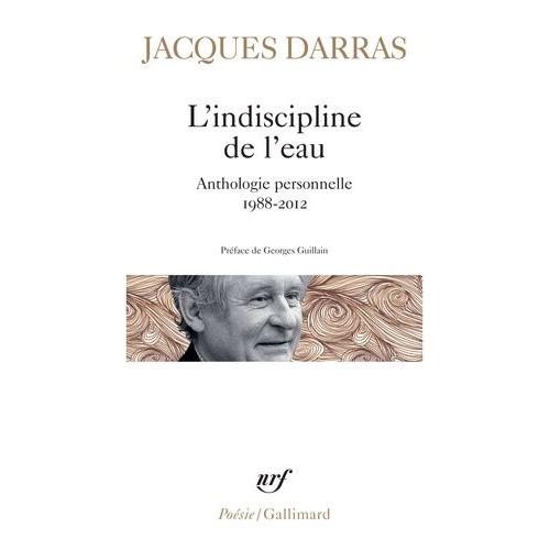 L'indiscipline De L'eau - Anthologie Personnelle 1988-2012