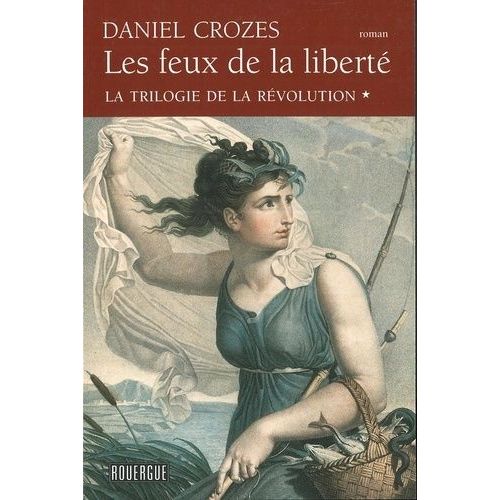 La Trilogie De La Révolution Tome 1 - Les Feux De La Liberté