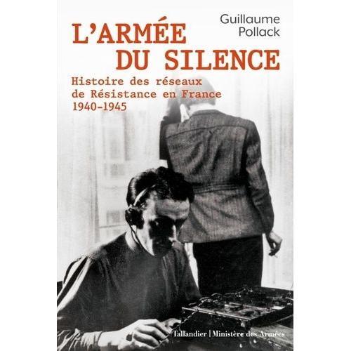 L'armée Du Silence - Histoire Des Réseaux De La Résistance En France 1940-1945